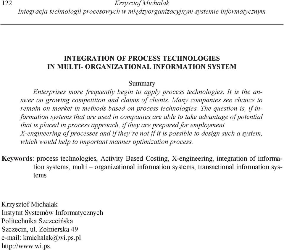 The question is, if information systems that are used in companies are able to take advantage of potential that is placed in process approach, if they are prepared for employment X-engineering of