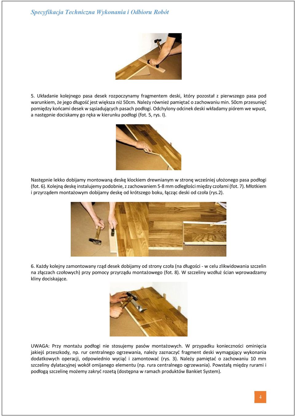 Następnie lekko dobijamy montowaną deskę klockiem drewnianym w stronę wcześniej ułożonego pasa podłogi (fot. 6).