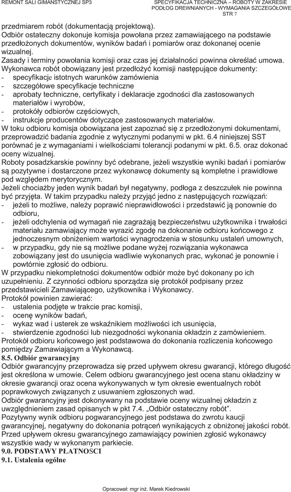 Zasady i terminy powołania komisji oraz czas jej działalno ci powinna okre la umowa.