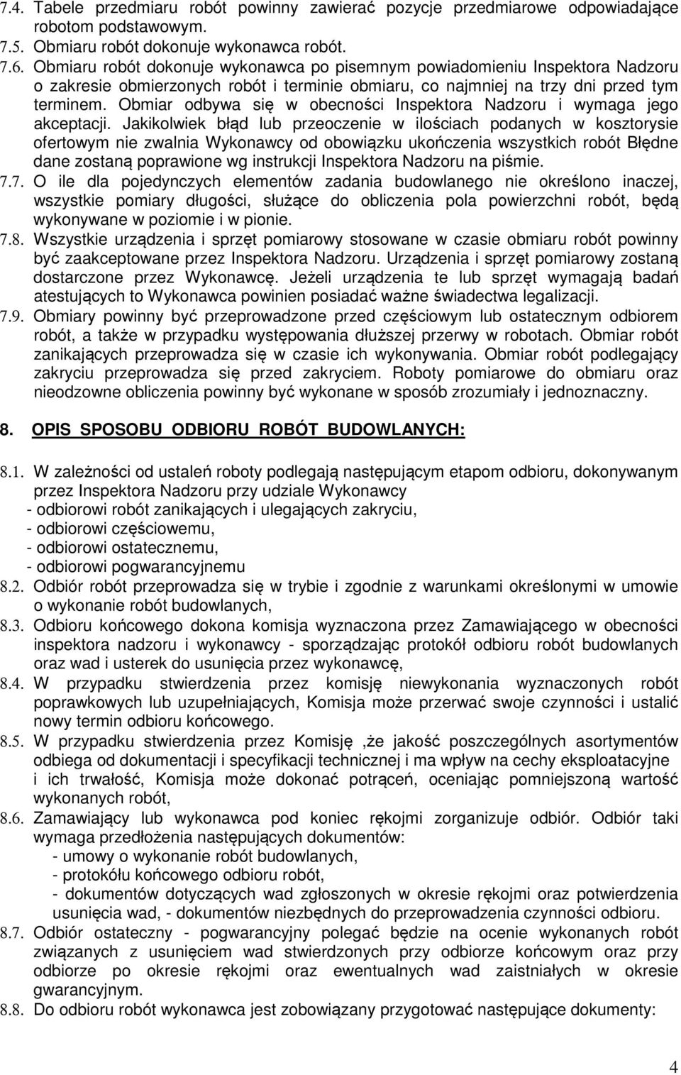 Obmiar odbywa się w obecności Inspektora Nadzoru i wymaga jego akceptacji.