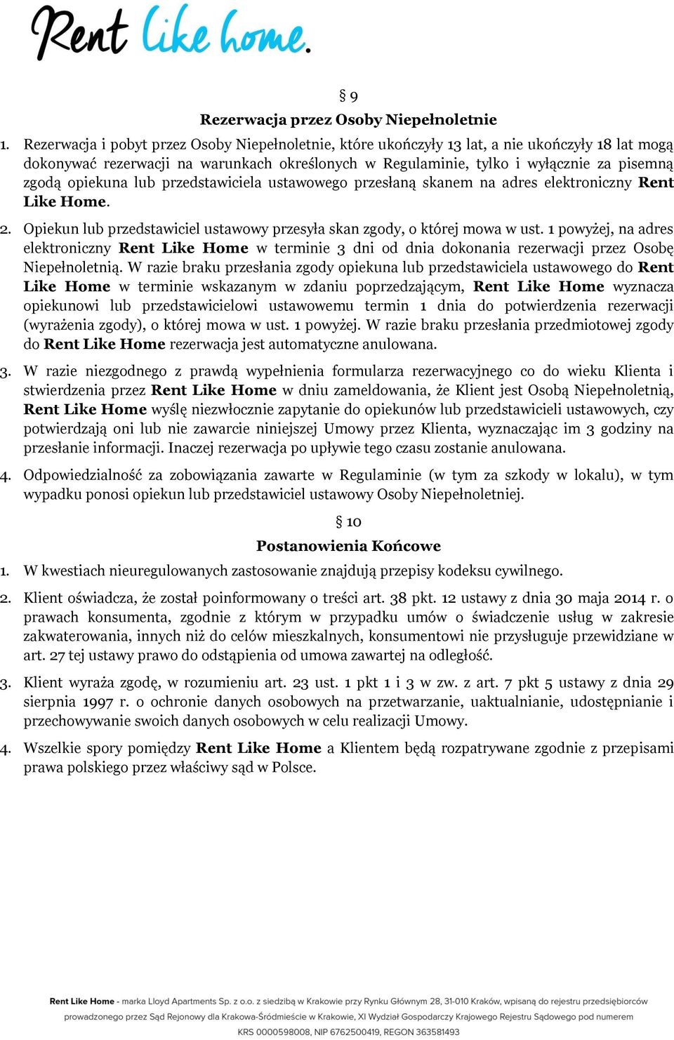 opiekuna lub przedstawiciela ustawowego przesłaną skanem na adres elektroniczny Rent Like Home. 2. Opiekun lub przedstawiciel ustawowy przesyła skan zgody, o której mowa w ust.