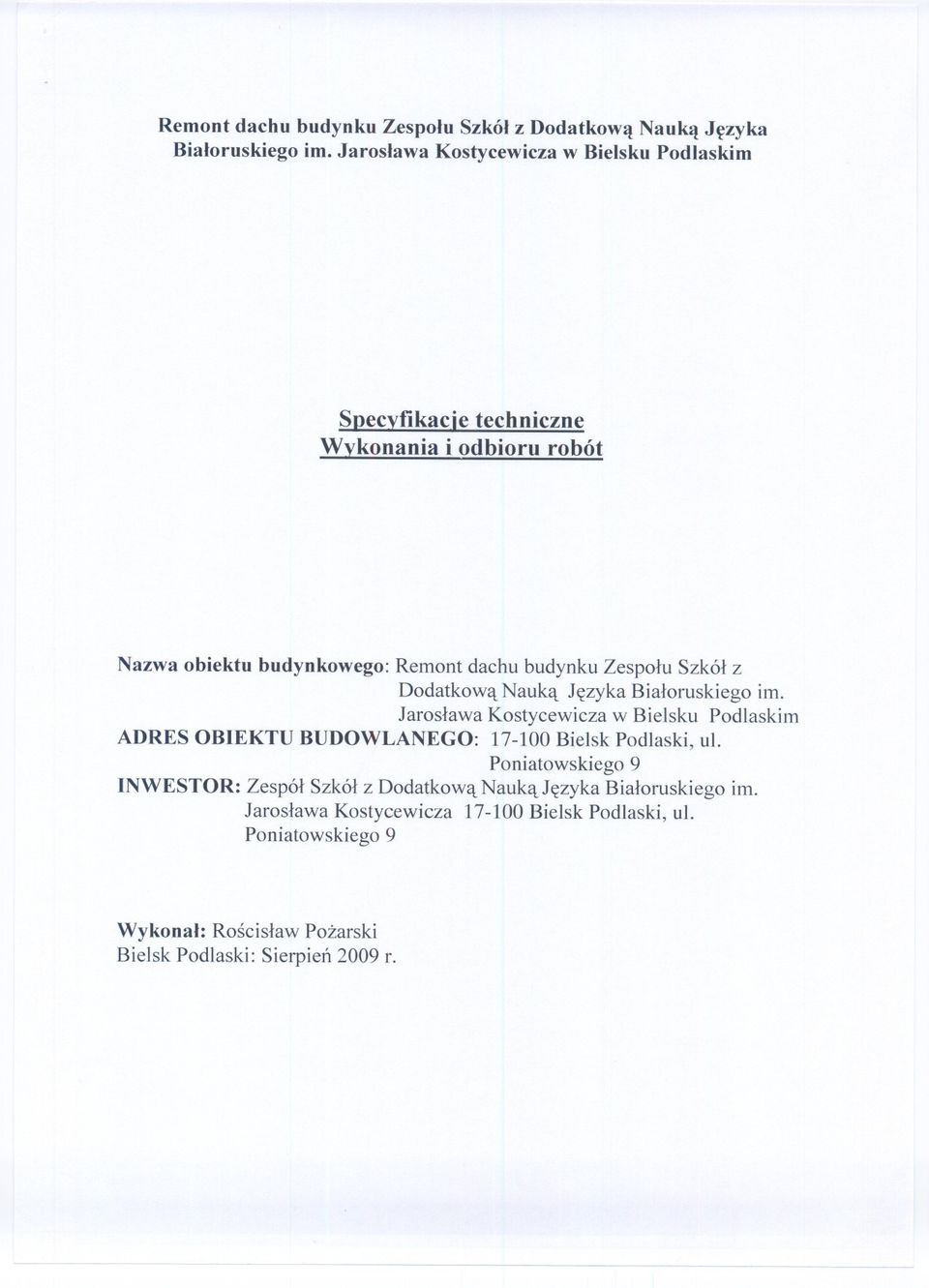 Bielsku Podlaskim ADRES OBIEKTU BUDOWLANEGO: 17-100 Bielsk Podlaski, ul.