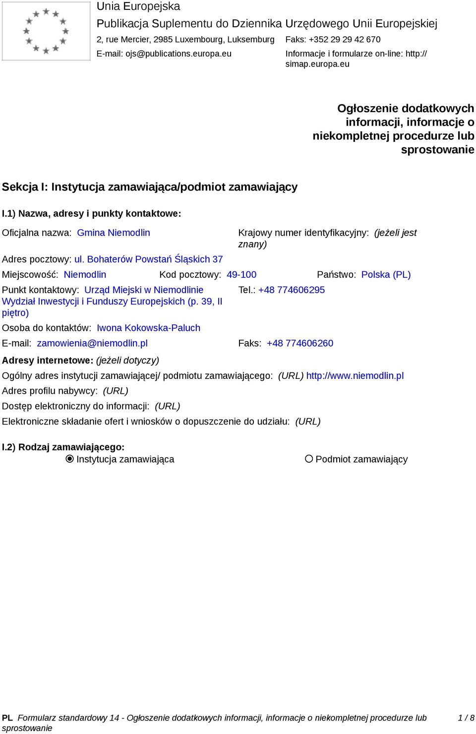 1) Nazwa, adresy i punkty kontaktowe: Oficjalna nazwa: Gmina Niemodlin Adres pocztowy: ul.