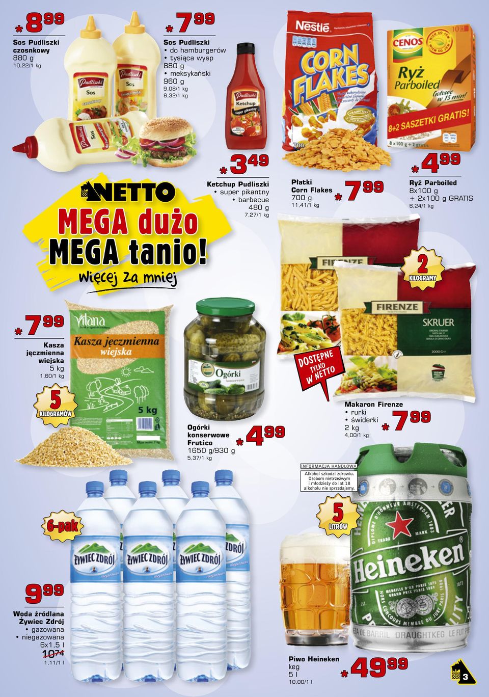 GRATIS 6,24/ 7 9 Kasza a jęczmienna wiejska 5 kg 1,60/ Ogórki konserwowe Frutico 4 1650 g/930 g 5,37/ Makaron Firenze rurki