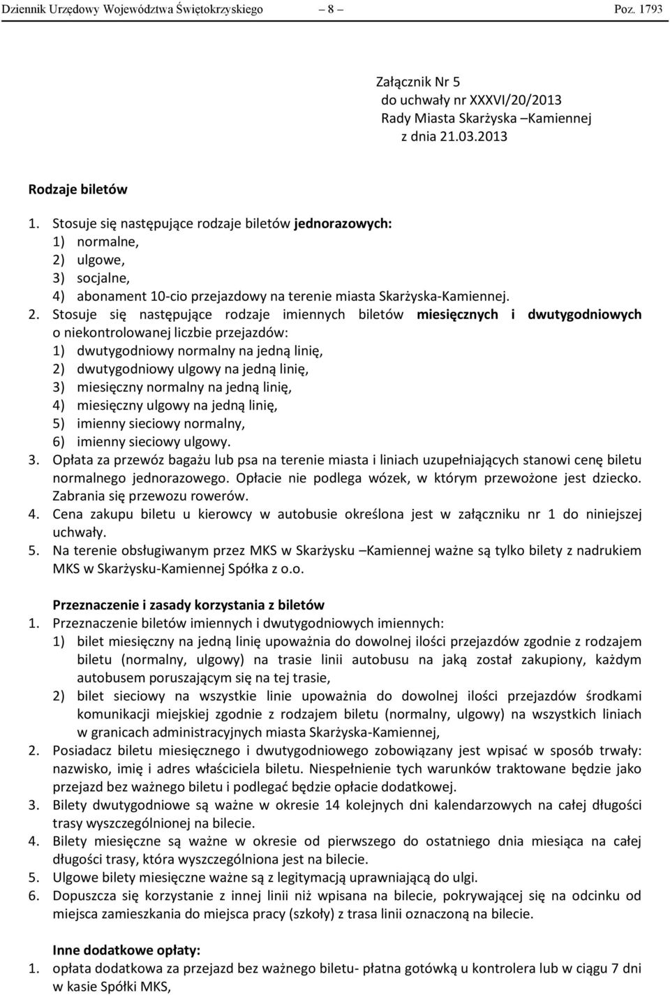 ulgowe, 3) socjalne, 4) abonament 10-cio przejazdowy na terenie miasta Skarżyska-Kamiennej. 2.