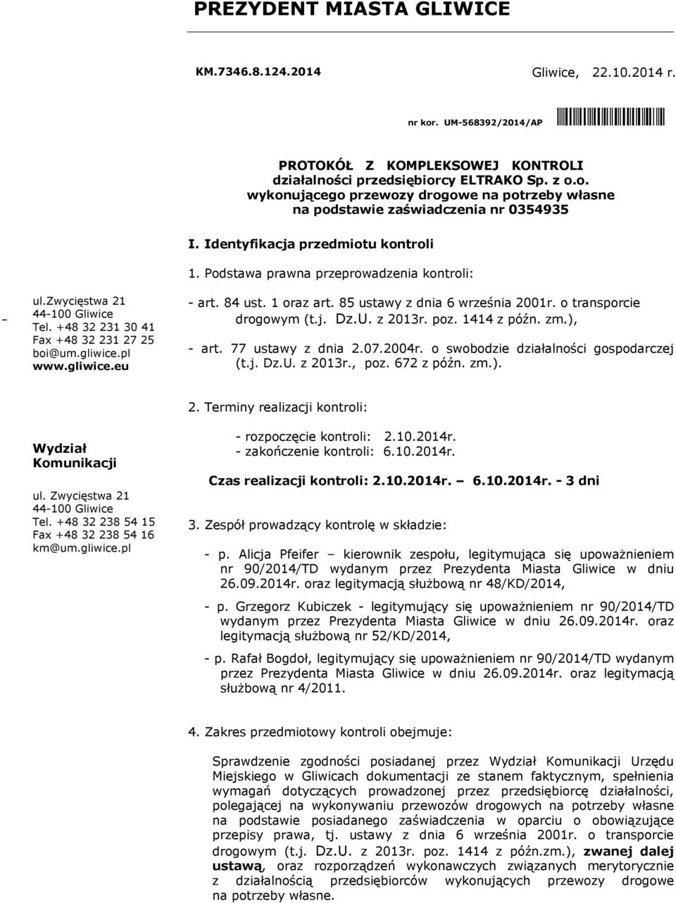84 ust. 1 oraz art. 85 ustawy z dnia 6 września 2001r. o transporcie drogowym (t.j. Dz.U. z 2013r. poz. 1414 z późn. zm.), - art. 77 ustawy z dnia 2.07.2004r. o swobodzie działalności gospodarczej (t.