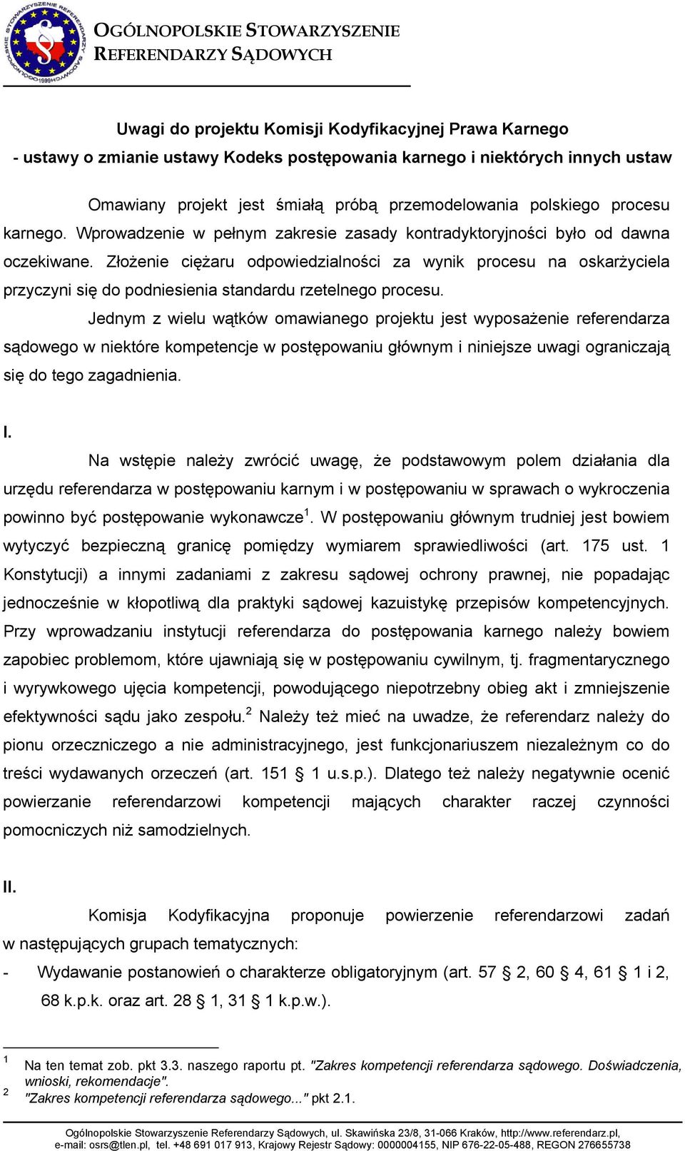 ZłoŜenie cięŝaru odpowiedzialności za wynik procesu na oskarŝyciela przyczyni się do podniesienia standardu rzetelnego procesu.