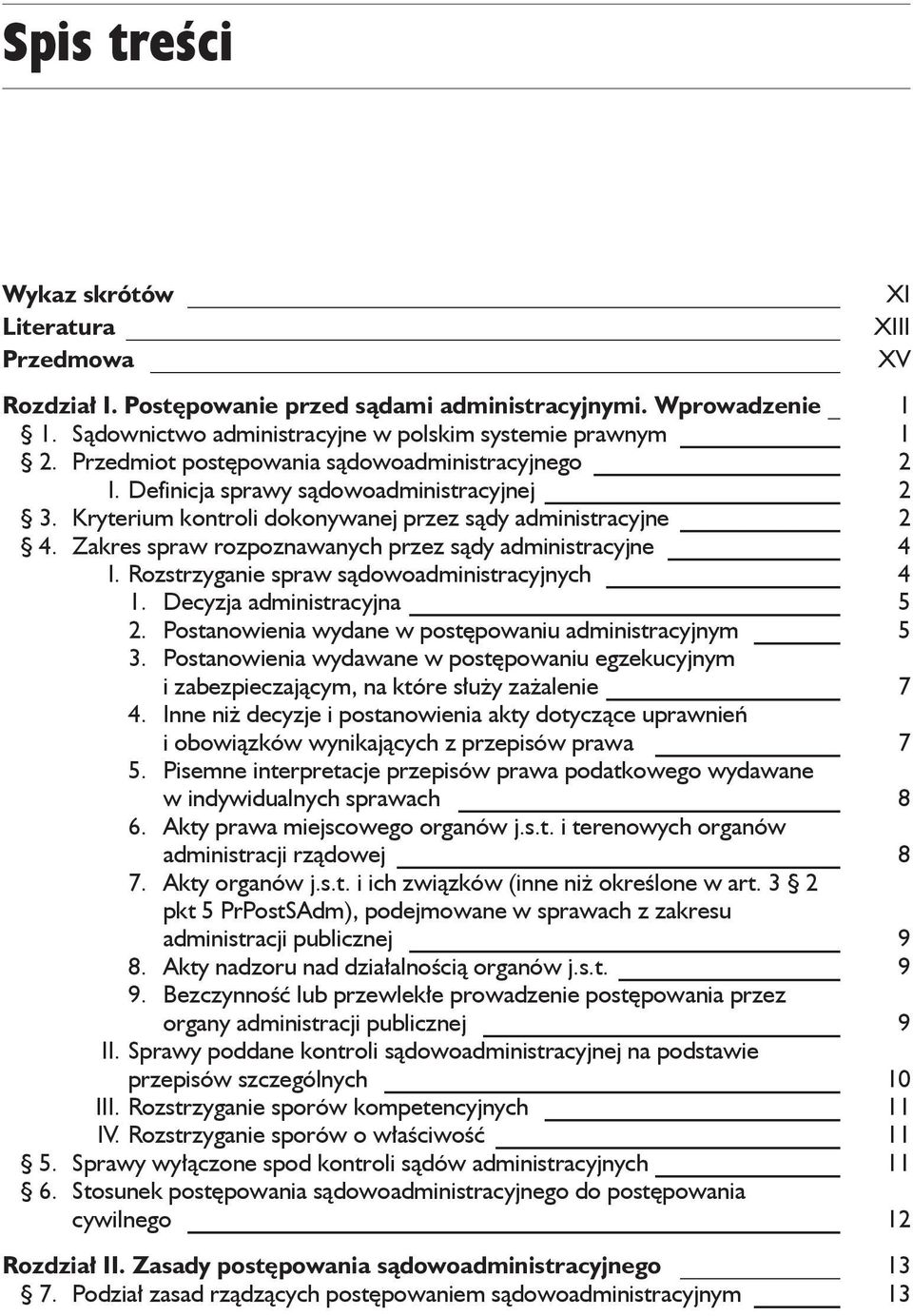 Zakres spraw rozpoznawanych przez sądy administracyjne 4 I. Rozstrzyganie spraw sądowoadministracyjnych 4 1. Decyzja administracyjna 5 2. Postanowienia wydane w postępowaniu administracyjnym 5 3.