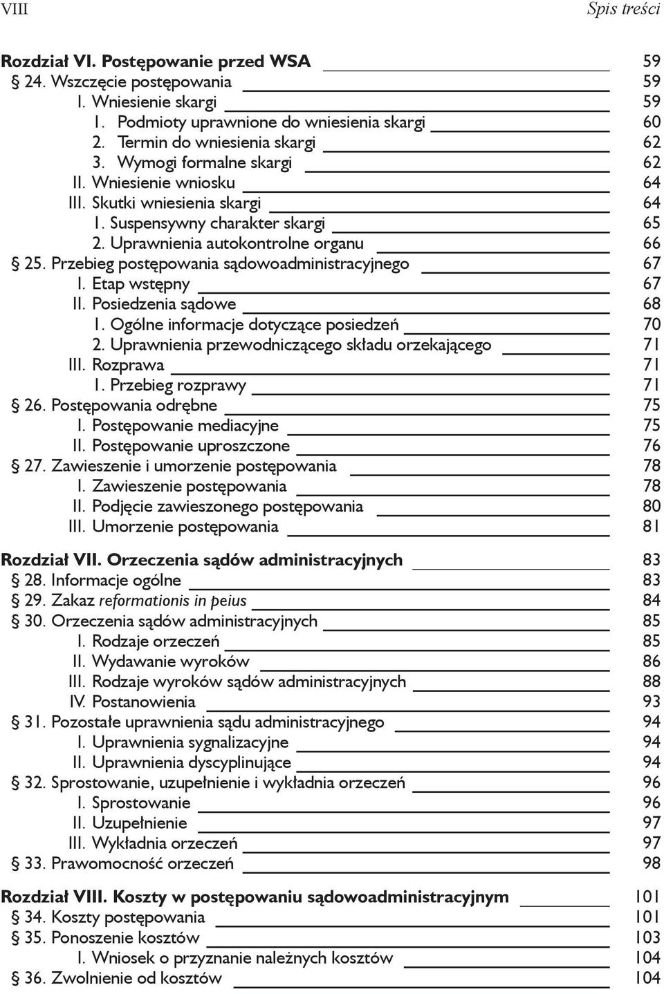 Przebieg postępowania sądowoadministracyjnego 67 I. Etap wstępny 67 II. Posiedzenia sądowe 68 1. Ogólne informacje dotyczące posiedzeń 70 2. Uprawnienia przewodniczącego składu orzekającego 71 III.