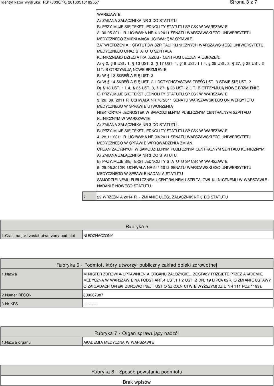 KLINICZNEGO DZIECIĄTKA JEZUS - CENTRUM LECZENIA OBRAŻEŃ: A) 2, 8 UST. 1, 13 UST. 2, 17 UST. 1, 18 UST. 1 I 4, 25 UST. 3, 27, 28 UST. 2 LIT. B OTRZYMUJĄ NOWE BRZMIENIE B) W 12 SKREŚLA SIĘ UST.