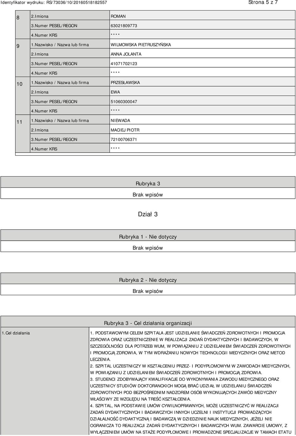 Numer PESEL/REGON 72100706371 Rubryka 3 Dział 3 Rubryka 1 - Nie dotyczy Rubryka 2 - Nie dotyczy Rubryka 3 - Cel działania organizacji 1.Cel działania 1.