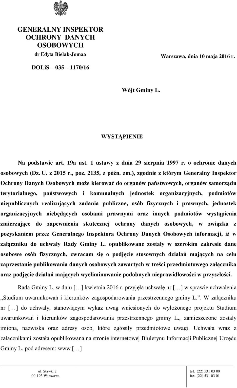 ), zgodnie z którym Generalny Inspektor Ochrony Danych Osobowych może kierować do organów państwowych, organów samorządu terytorialnego, państwowych i komunalnych jednostek organizacyjnych, podmiotów