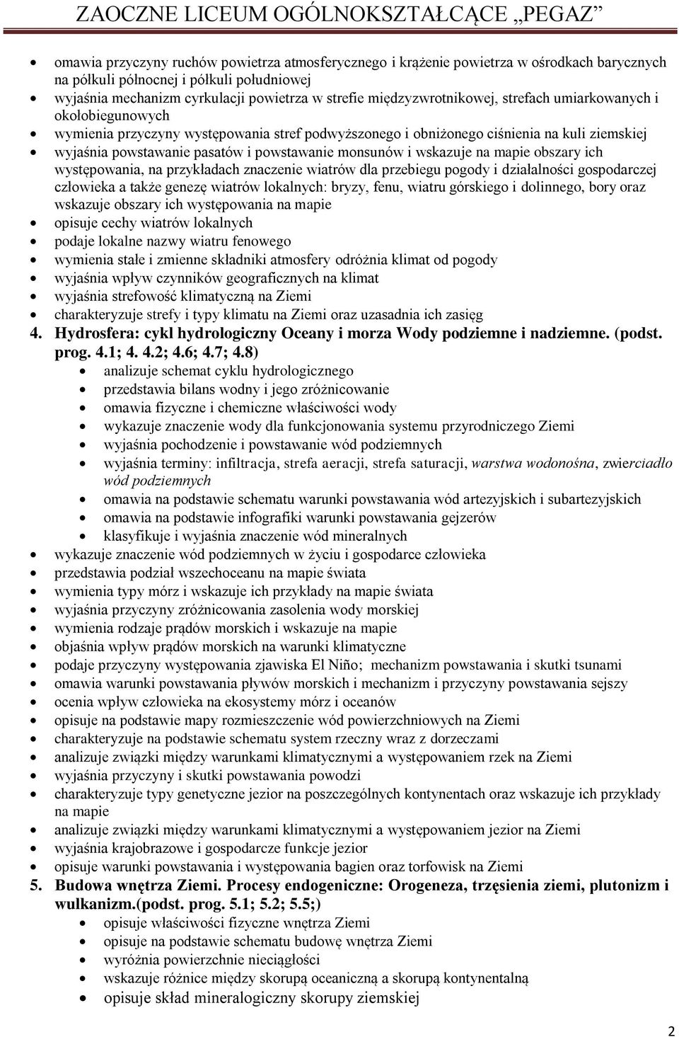 monsunów i wskazuje na mapie obszary ich występowania, na przykładach znaczenie wiatrów dla przebiegu pogody i działalności gospodarczej człowieka a także genezę wiatrów lokalnych: bryzy, fenu,