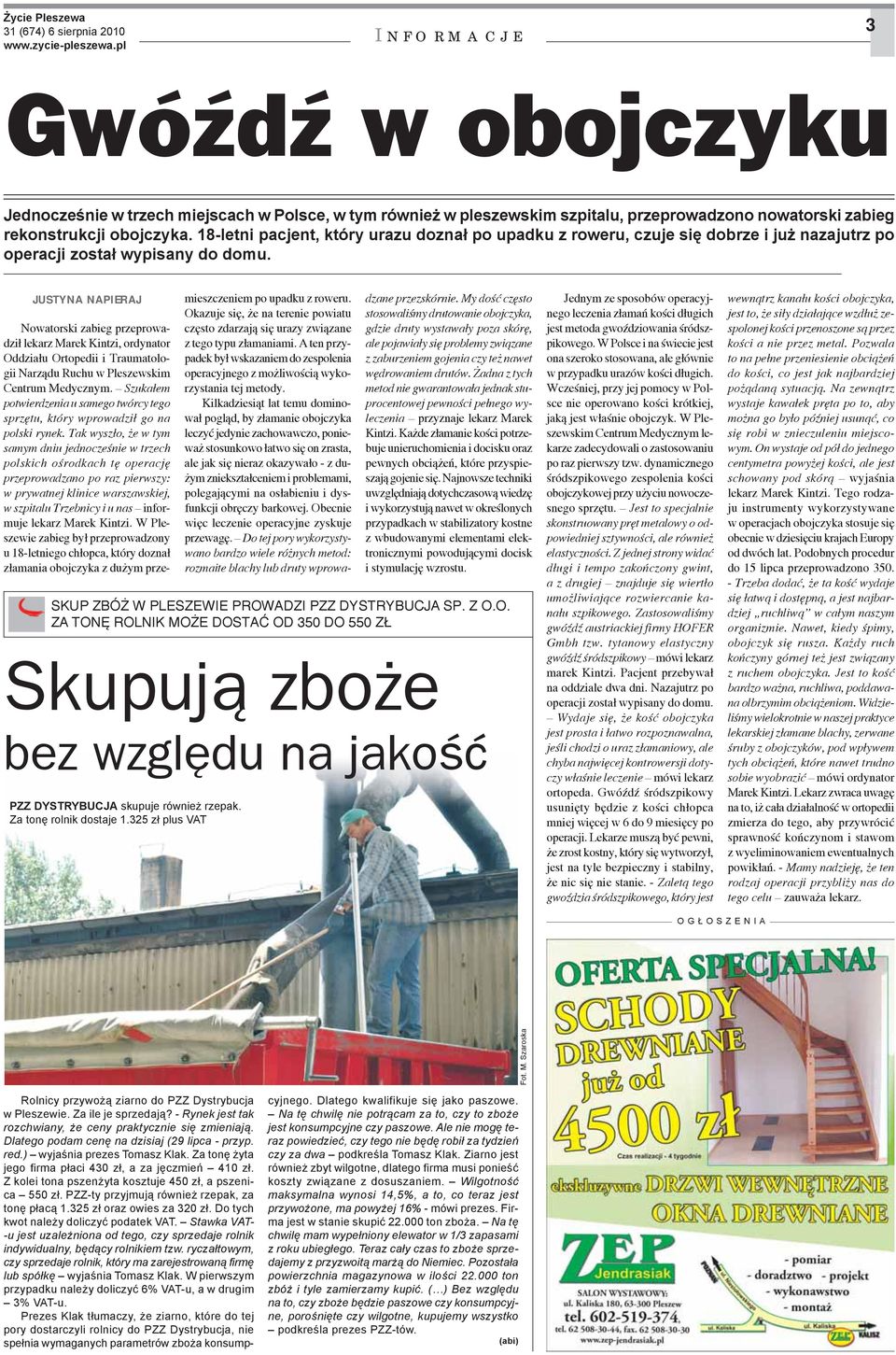 JUSTYNA NAPIERAJ Nowatorski zabieg przeprowadził lekarz Marek Kintzi, ordynator Oddziału Ortopedii i Traumatologii Narządu Ruchu w Pleszewskim Centrum Medycznym.