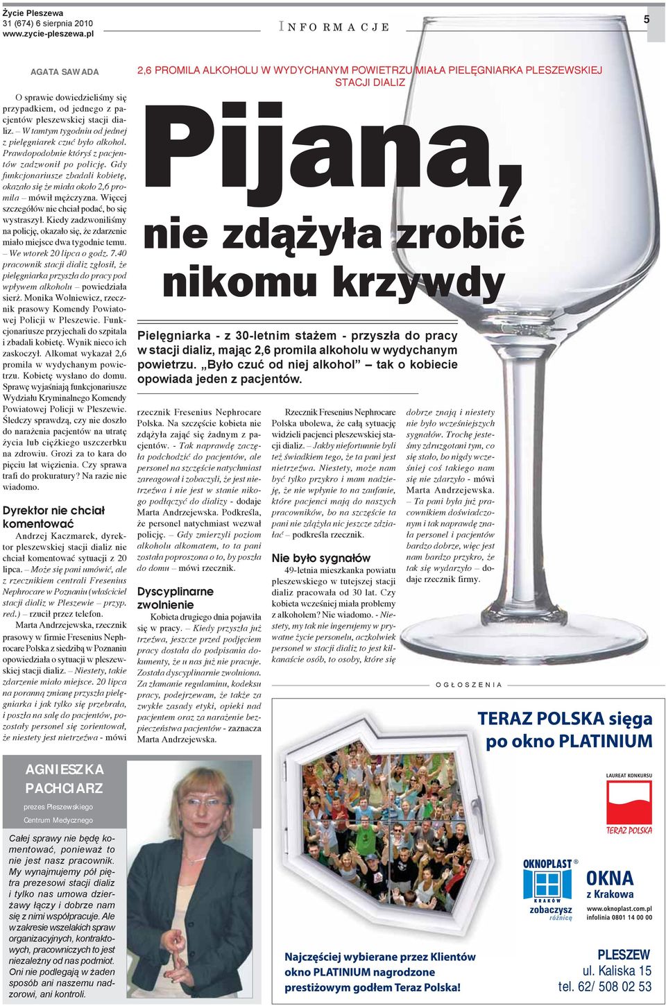 Więcej szczegółów nie chciał podać, bo się wystraszył. Kiedy zadzwoniliśmy na policję, okazało się, że zdarzenie miało miejsce dwa tygodnie temu. We wtorek 20 lipca o godz. 7.