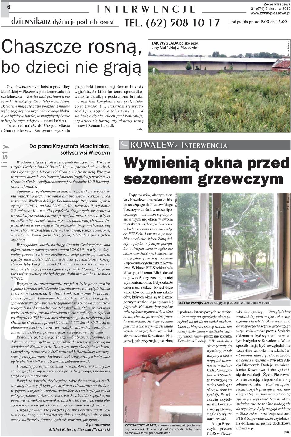 Kiedyś ktoś postawił dwie bramki, to mógłby dbać dalej o ten teren. Dzieci nie mają się gdzie podziać, z nudów wyłączają dopływ prądu do nowego bloku.