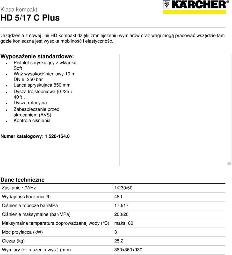 Dysza rotacyjna Zabezpieczenie przed skręcaniem (AVS) Kontrola ciśnienia Numer katalogowy: 1.520-154.