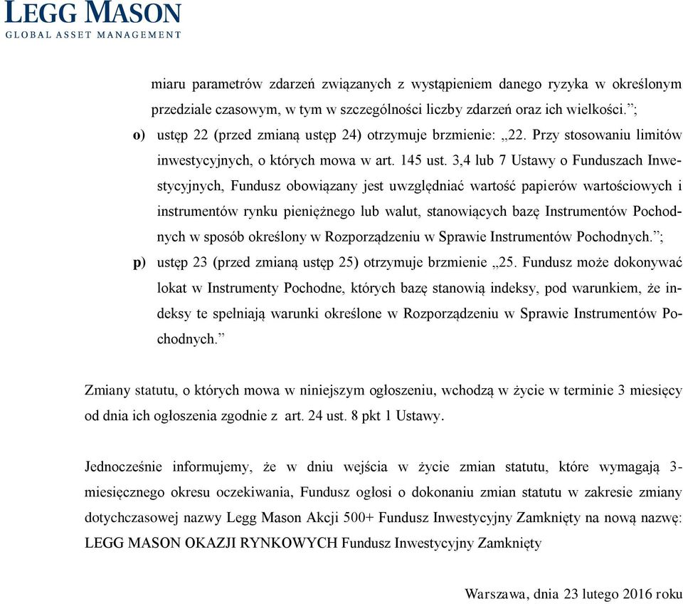 3,4 lub 7 Ustawy o Funduszach Inwestycyjnych, Fundusz obowiązany jest uwzględniać wartość papierów wartościowych i instrumentów rynku pieniężnego lub walut, stanowiących bazę Instrumentów Pochodnych