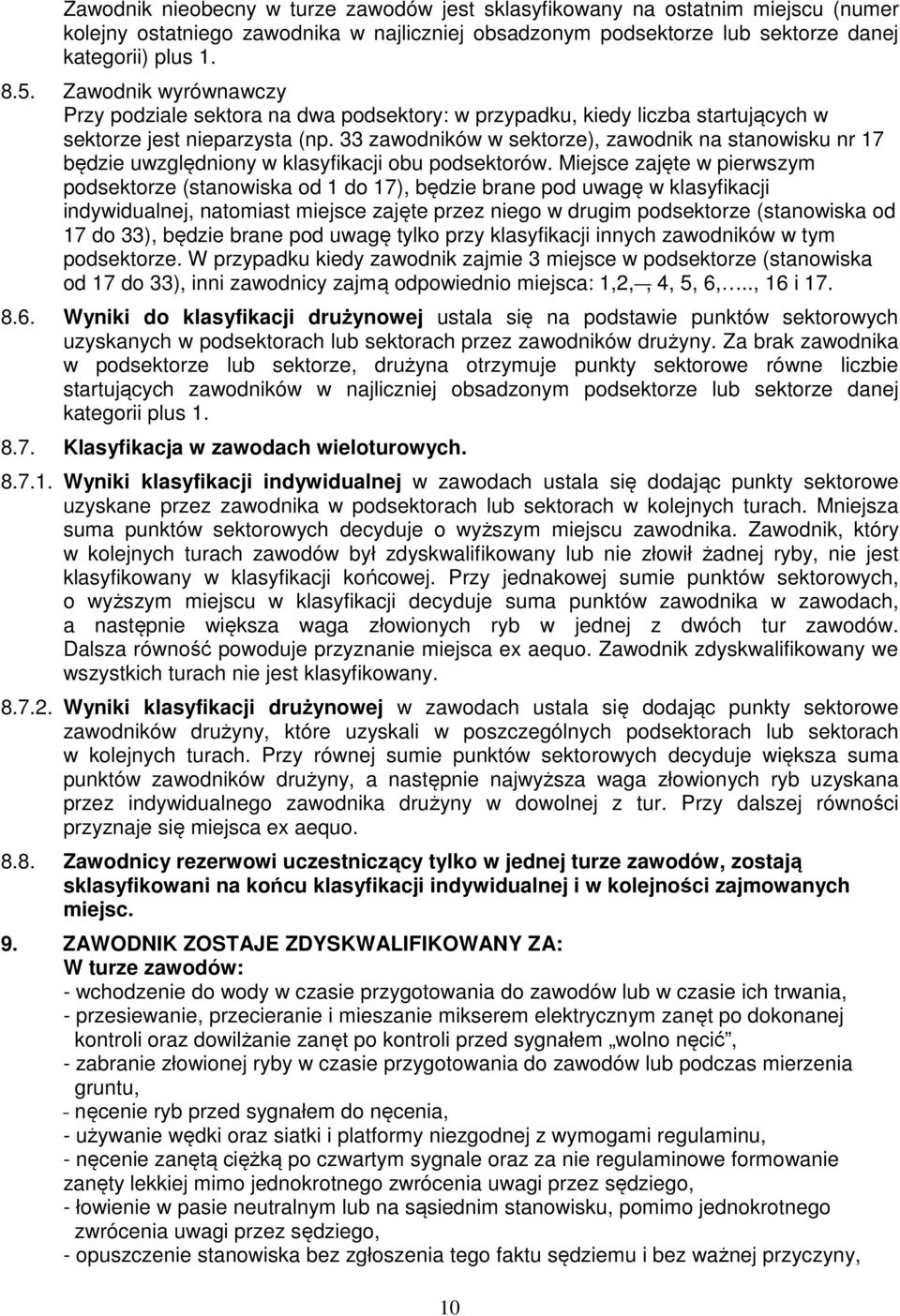 33 zawodników w sektorze), zawodnik na stanowisku nr 17 będzie uwzględniony w klasyfikacji obu podsektorów.