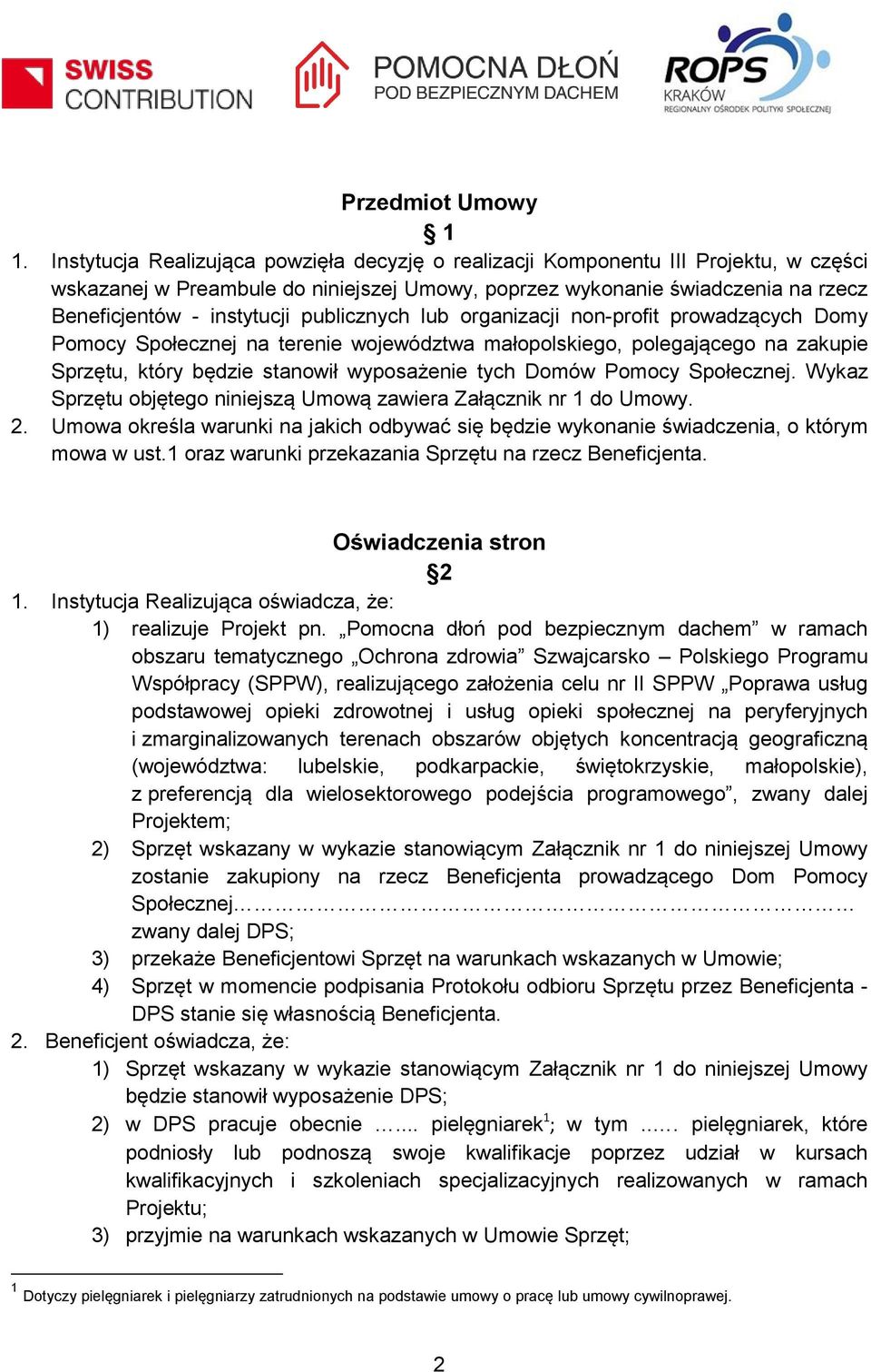 publicznych lub organizacji non-profit prowadzących Domy Pomocy Społecznej na terenie województwa małopolskiego, polegającego na zakupie Sprzętu, który będzie stanowił wyposażenie tych Domów Pomocy