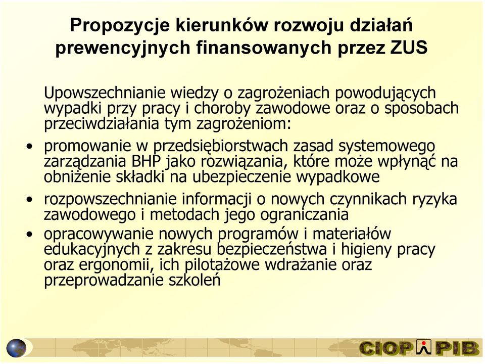 wpłynąć na obniżenie składki na ubezpieczenie wypadkowe rozpowszechnianie informacji o nowych czynnikach ryzyka zawodowego i metodach jego ograniczania