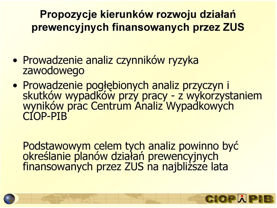 pracy - z wykorzystaniem wyników prac Centrum Analiz Wypadkowych CIOP-PIB Podstawowym celem tych