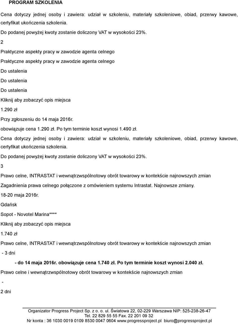 Najnowsze zmiany. 18-20 maja 2016r. Sopot - Novotel Marina**** 1.