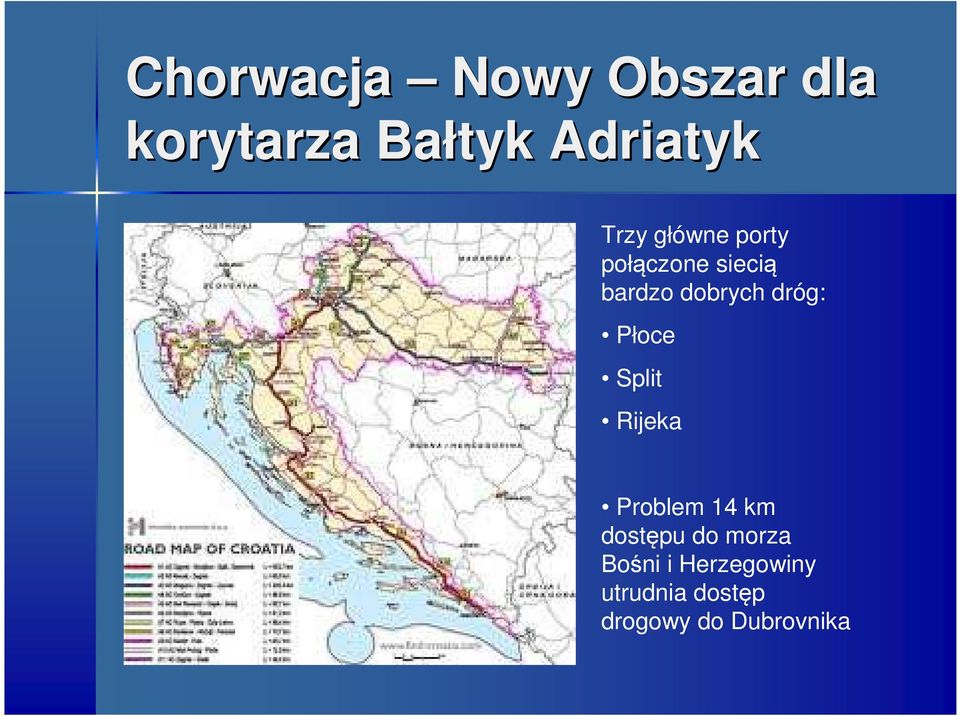 dróg: Płoce Split Rijeka Problem 14 km dostępu do
