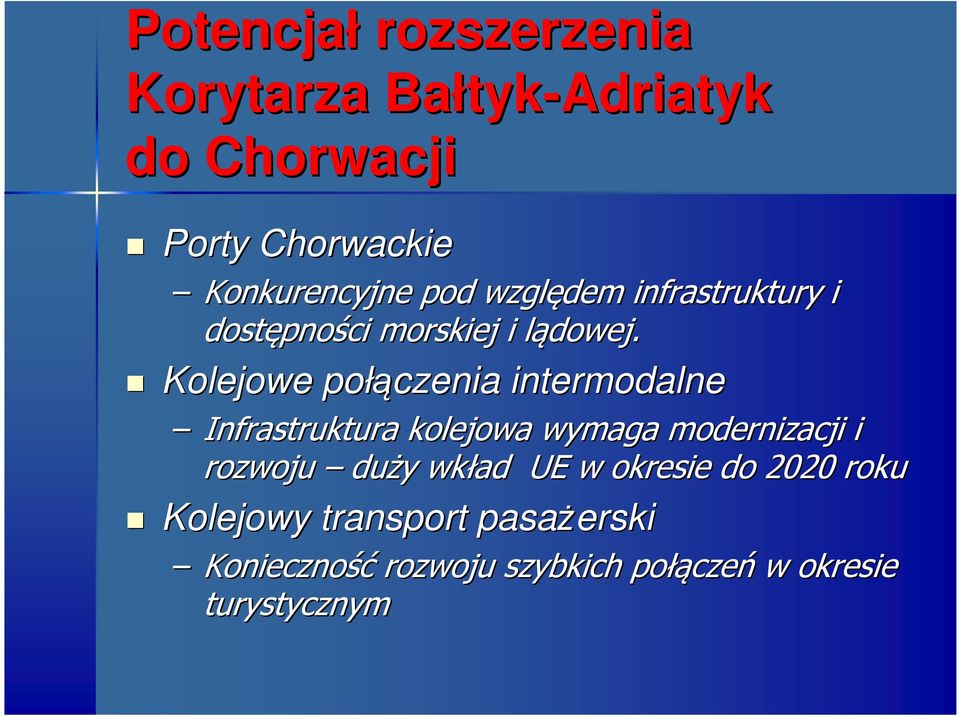 l Kolejowe połą łączenia intermodalne Infrastruktura kolejowa wymaga modernizacji i rozwoju duży