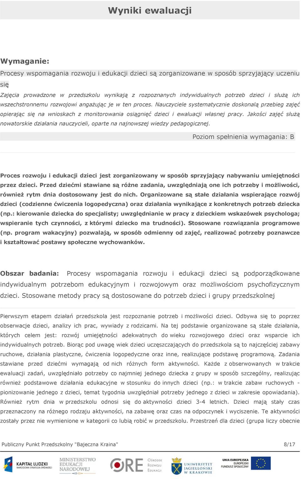 Nauczyciele systematycznie doskonalą przebieg zajęć opierając się na wnioskach z monitorowania osiągnięć dzieci i ewaluacji własnej pracy.