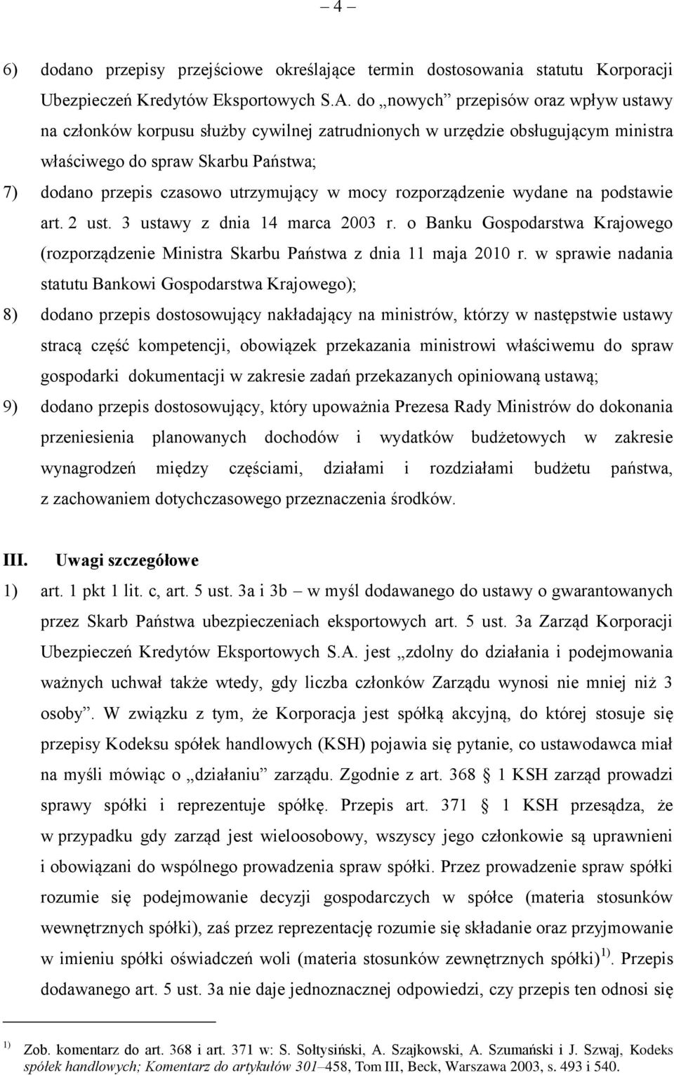 mocy rozporządzenie wydane na podstawie art. 2 ust. 3 ustawy z dnia 14 marca 2003 r. o Banku Gospodarstwa Krajowego (rozporządzenie Ministra Skarbu Państwa z dnia 11 maja 2010 r.