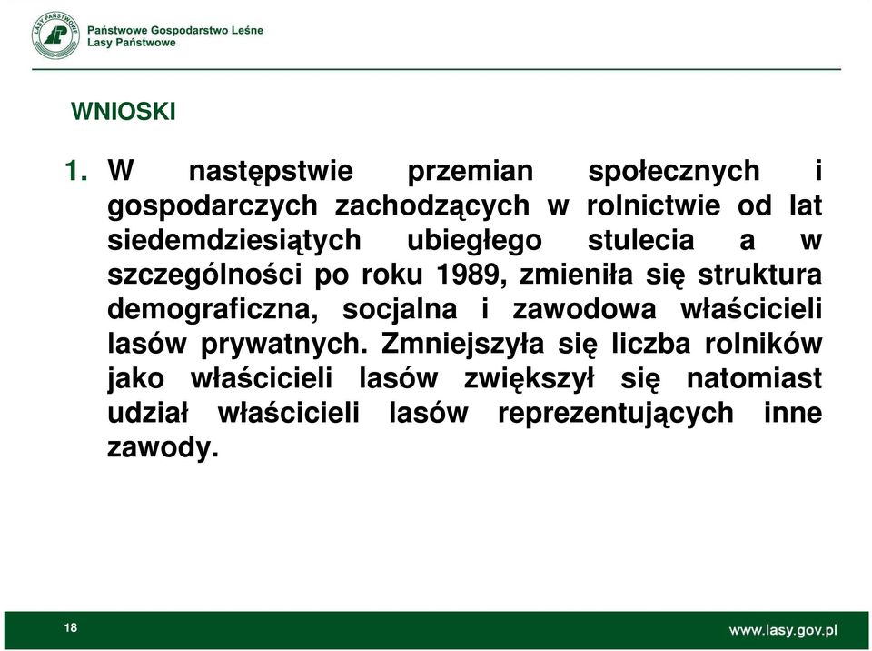 siedemdziesiątych ubiegłego stulecia a w szczególności po roku 1989, zmieniła się struktura
