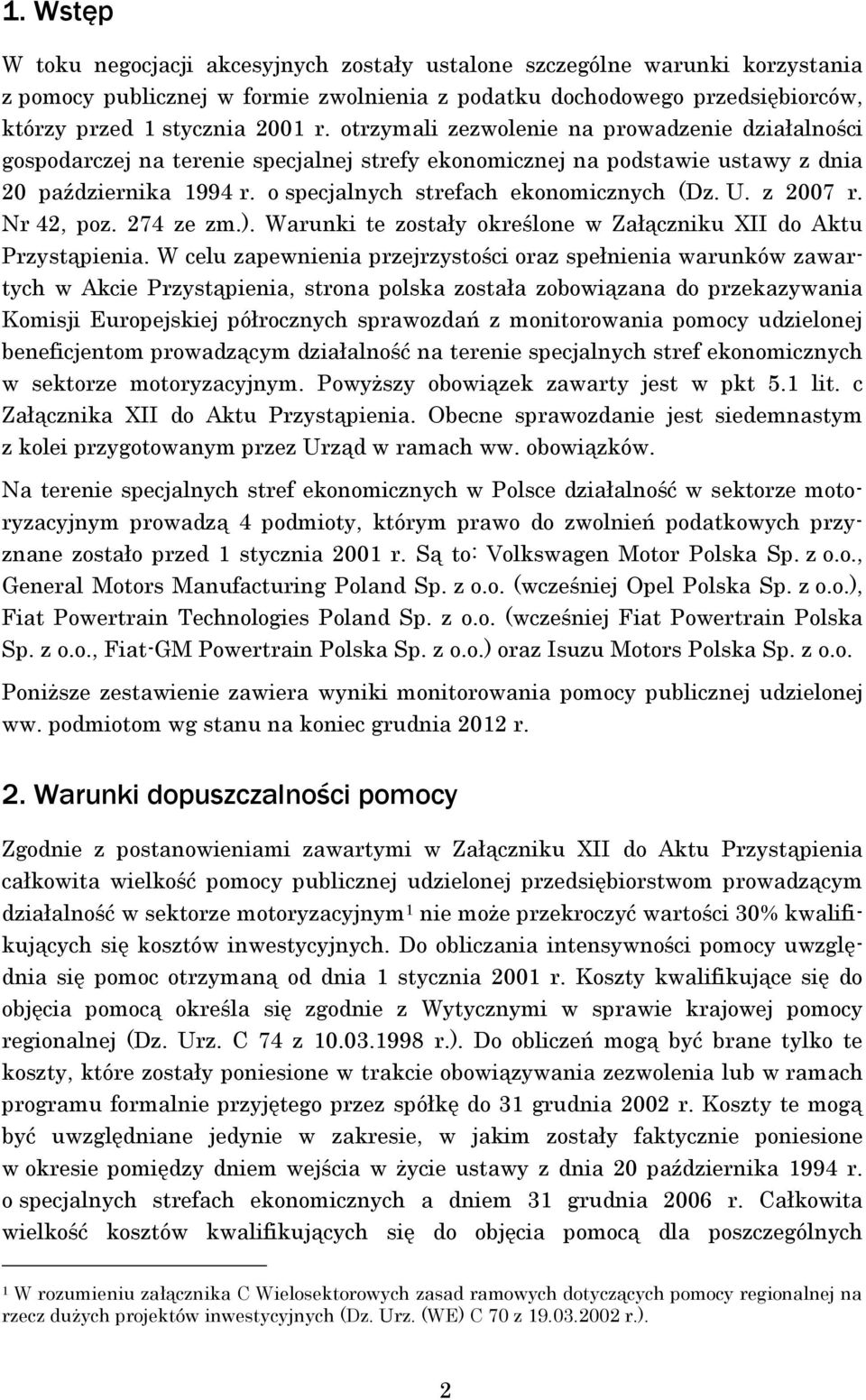 z 2007 r. Nr 42, poz. 274 ze zm.). Warunki te zostały określone w Załączniku XII do Aktu Przystąpienia.