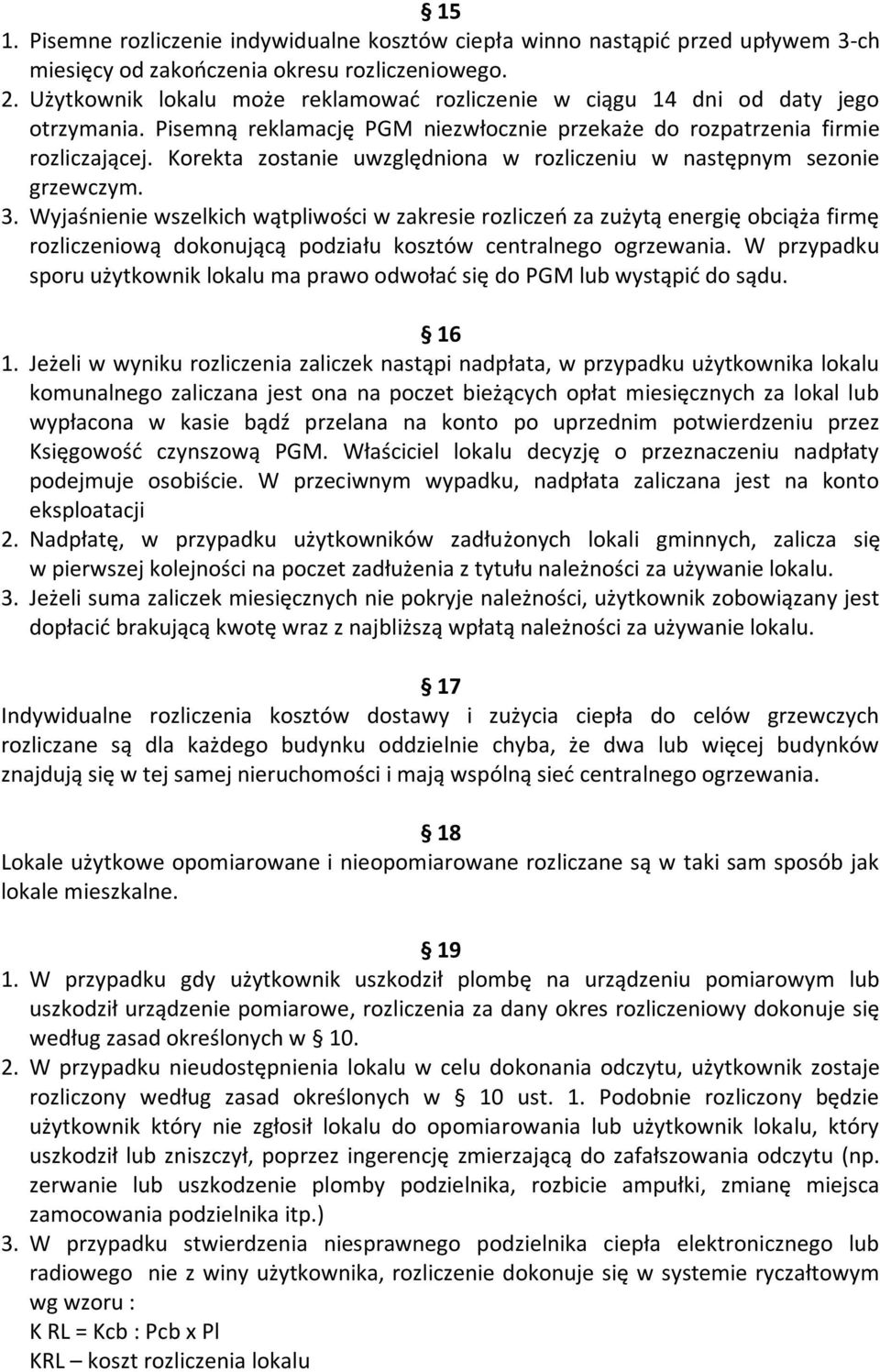 Korekta zostanie uwzględniona w rozliczeniu w następnym sezonie grzewczym. 3.