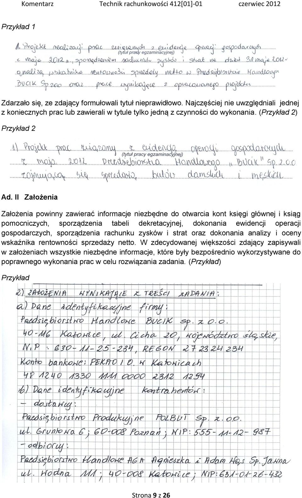II Założenia Założenia powinny zawierać informacje niezbędne do otwarcia kont księgi głównej i ksiąg pomocniczych, sporządzenia tabeli dekretacyjnej, dokonania ewidencji operacji
