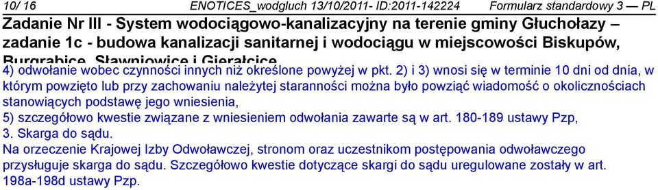 podstawę jego wniesienia, 5) szczegółowo kwestie związane z wniesieniem odwołania zawarte są w art. 180-189 ustawy Pzp, 3. Skarga do sądu.