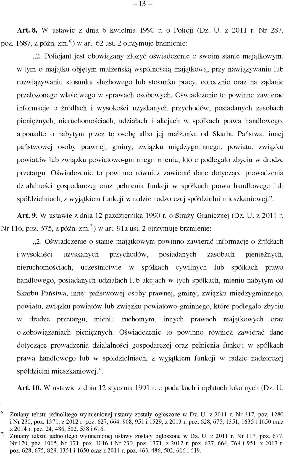 pracy, corocznie oraz na żądanie przełożonego właściwego w sprawach osobowych.