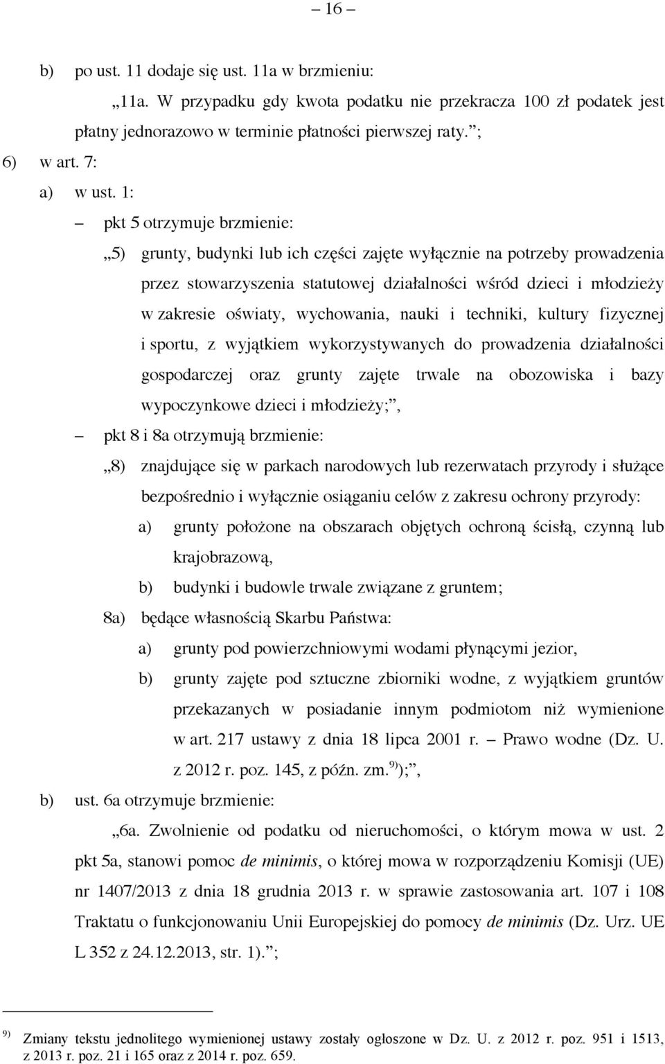 wychowania, nauki i techniki, kultury fizycznej i sportu, z wyjątkiem wykorzystywanych do prowadzenia działalności gospodarczej oraz grunty zajęte trwale na obozowiska i bazy wypoczynkowe dzieci i
