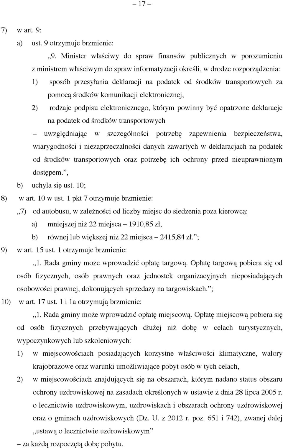 transportowych za pomocą środków komunikacji elektronicznej, 2) rodzaje podpisu elektronicznego, którym powinny być opatrzone deklaracje na podatek od środków transportowych uwzględniając w