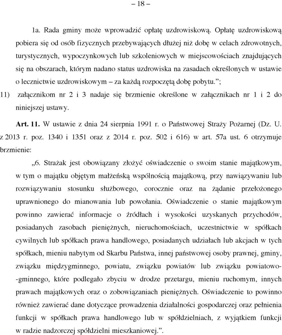 obszarach, którym nadano status uzdrowiska na zasadach określonych w ustawie o lecznictwie uzdrowiskowym za każdą rozpoczętą dobę pobytu.
