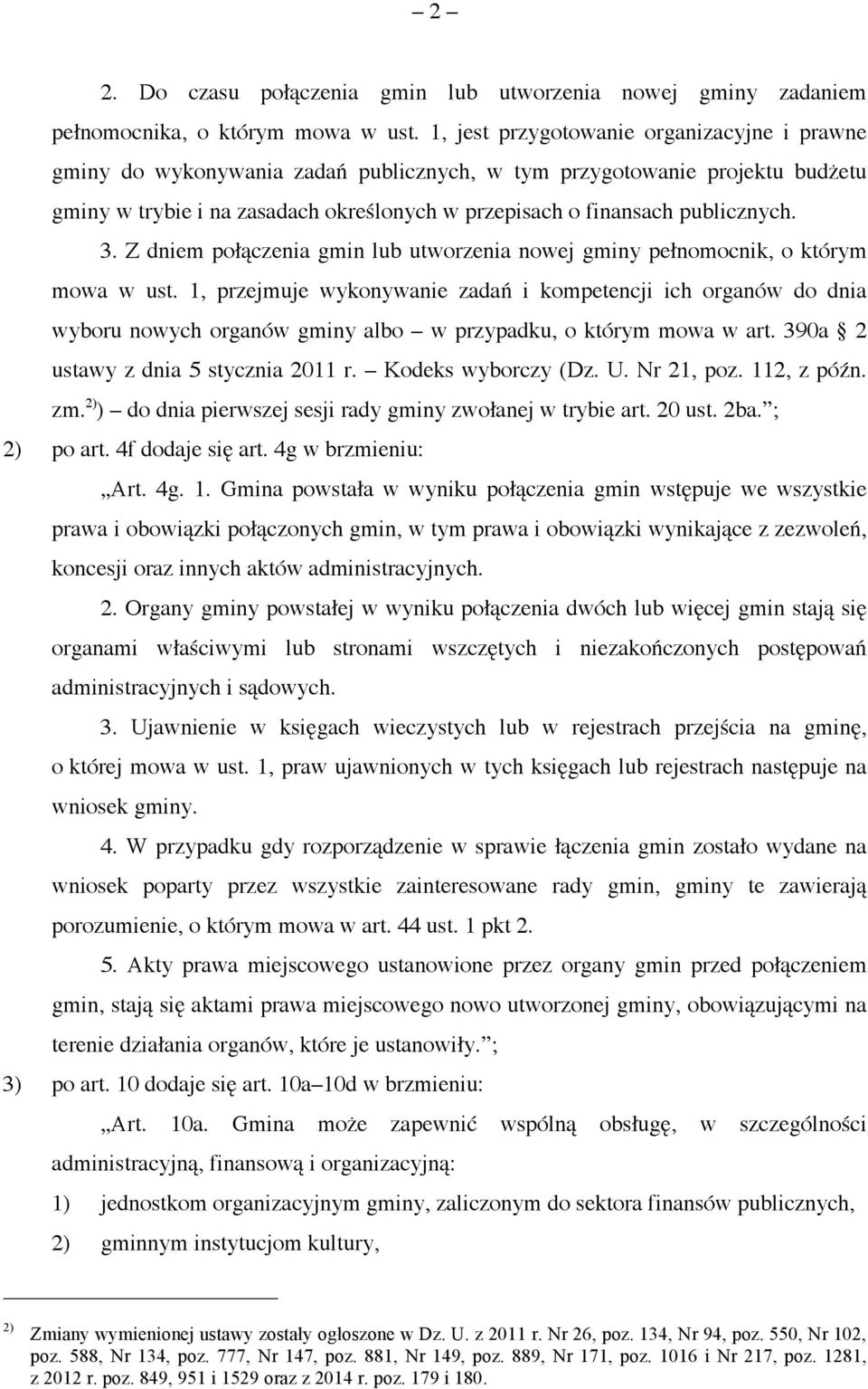 3. Z dniem połączenia gmin lub utworzenia nowej gminy pełnomocnik, o którym mowa w ust.