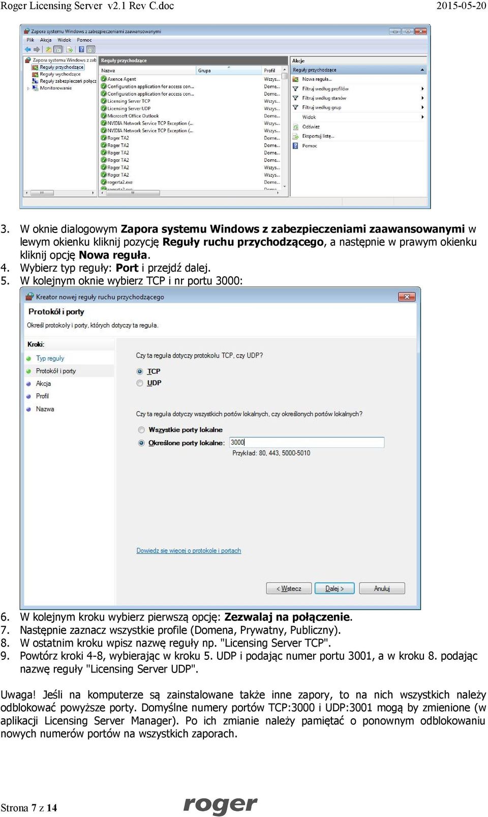 Następnie zaznacz wszystkie profile (Domena, Prywatny, Publiczny). 8. W ostatnim kroku wpisz nazwę reguły np. "Licensing Server TCP". 9. Powtórz kroki 4-8, wybierając w kroku 5.