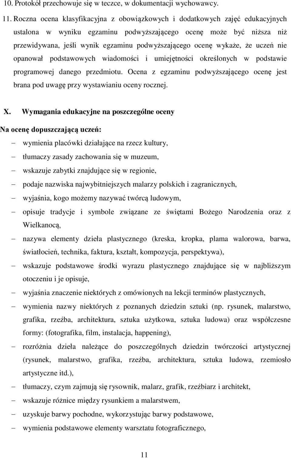 ocenę wykaże, że uczeń nie opanował podstawowych wiadomości i umiejętności określonych w podstawie programowej danego przedmiotu.