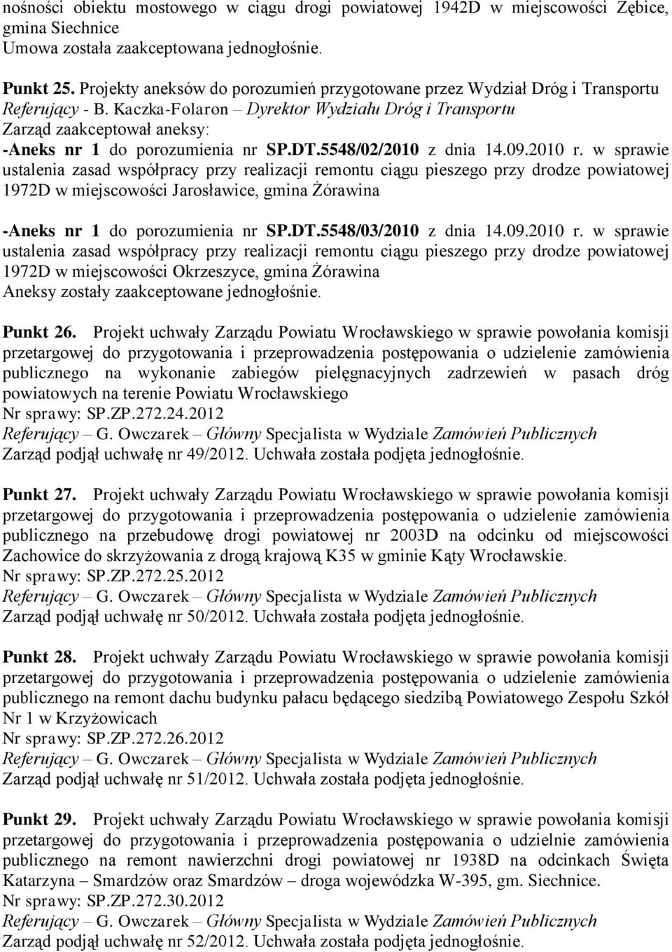 w sprawie ustalenia zasad współpracy przy realizacji remontu ciągu pieszego przy drodze powiatowej 1972D w miejscowości Jarosławice, gmina Żórawina -Aneks nr 1 do porozumienia nr SP.DT.
