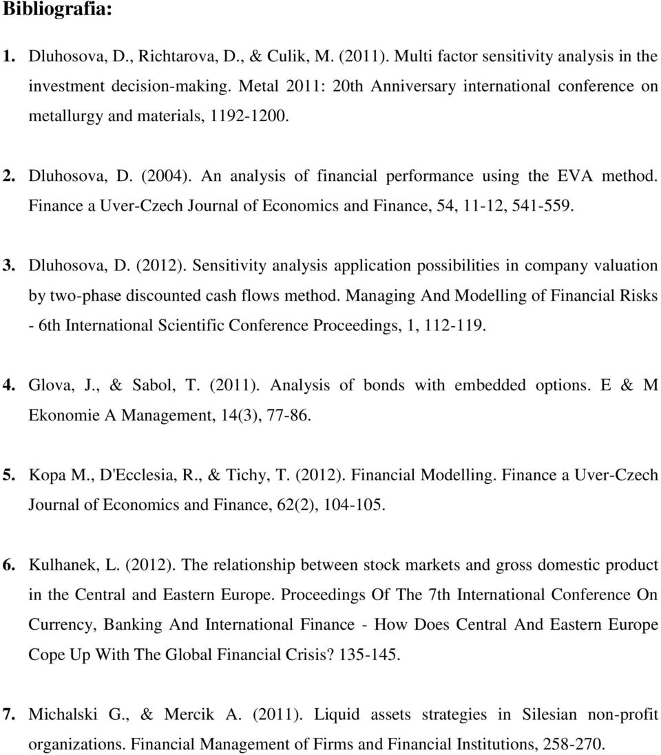 Finance a Uver-Czech Journal of Economics and Finance, 54, 11-12, 541-559. 3. Dluhosova, D. (2012).