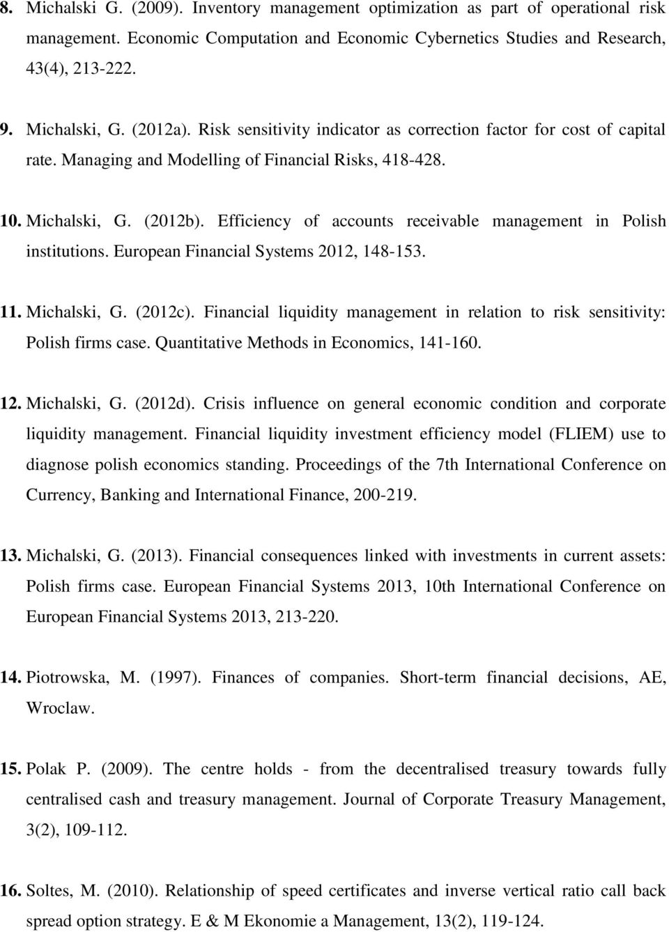 Efficiency of accounts receivable management in Polish institutions. European Financial Systems 2012, 148-153. 11. Michalski, G. (2012c).