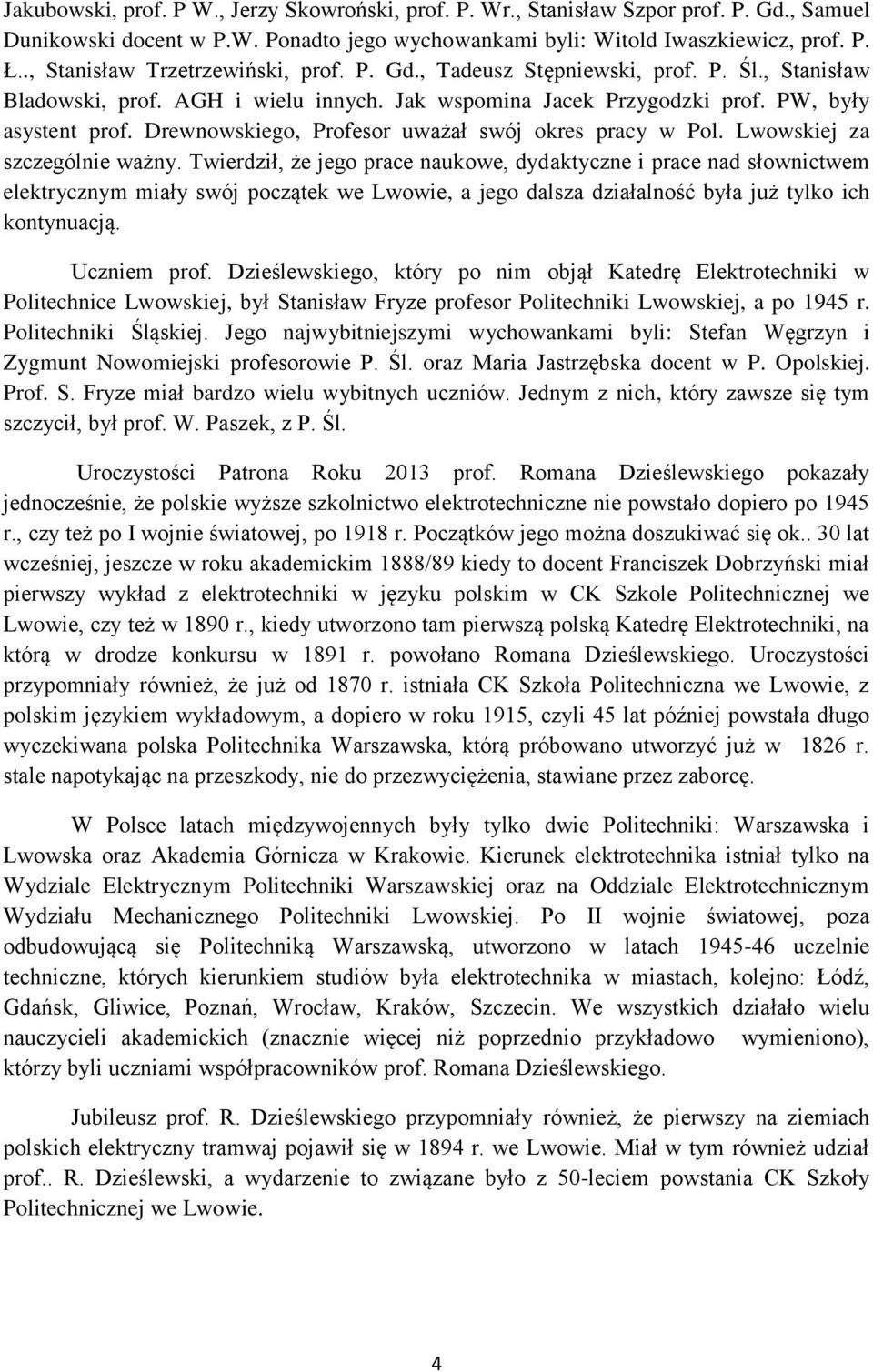 Drewnowskiego, Profesor uważał swój okres pracy w Pol. Lwowskiej za szczególnie ważny.