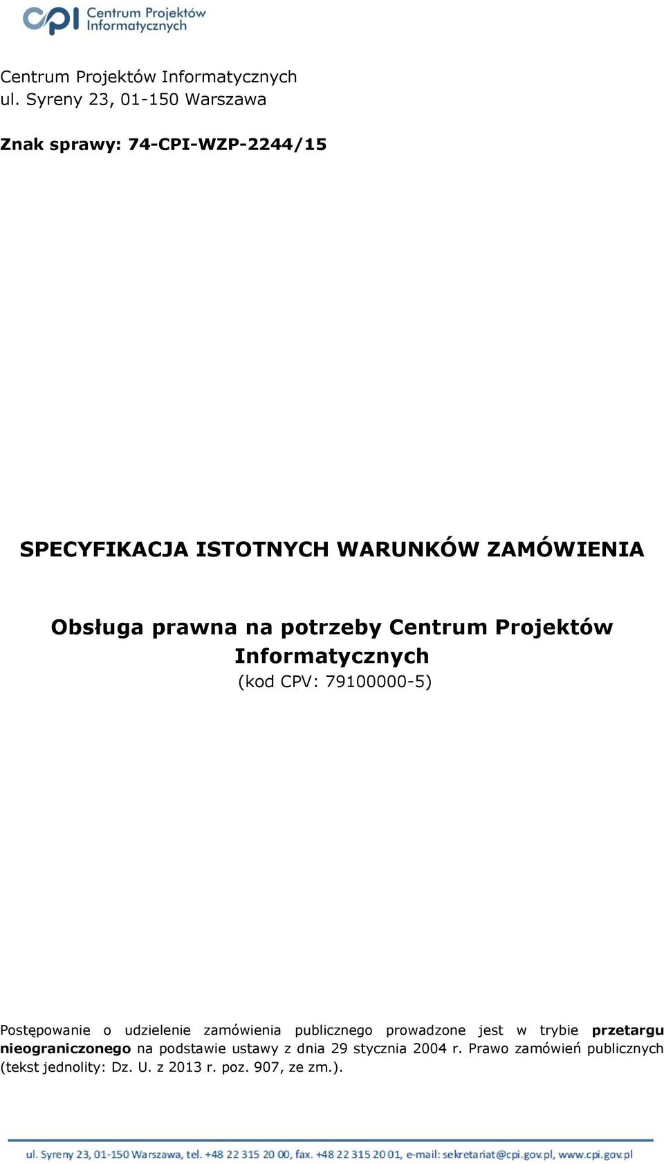 prawna na potrzeby Centrum Projektów Informatycznych (kod CPV: 79100000-5) Postępowanie o udzielenie zamówienia