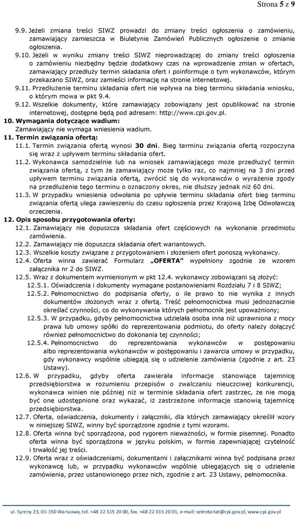 ofert i poinformuje o tym wykonawców, którym przekazano SIWZ, oraz zamieści informację na stronie internetowej. 9.11.