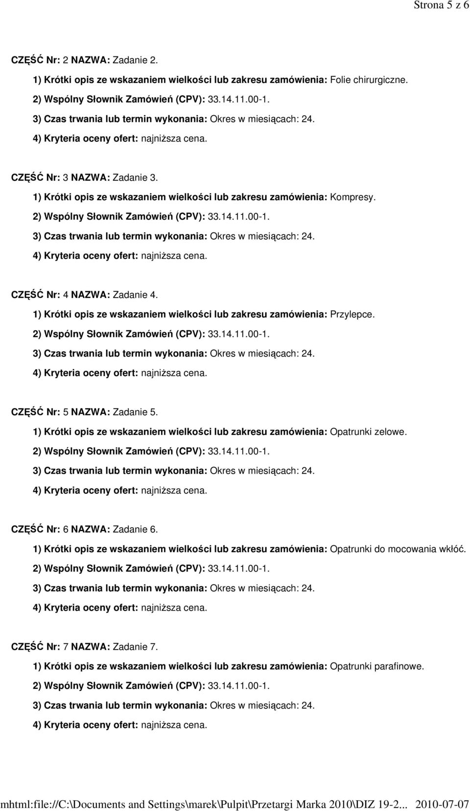 1) Krótki opis ze wskazaniem wielkości lub zakresu zamówienia: Przylepce. CZĘŚĆ Nr: 5 NAZWA: Zadanie 5.